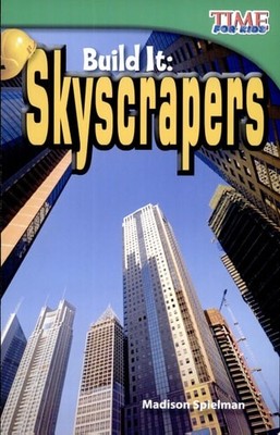Build It: Skyscrapers (TIME FOR KIDS  Nonfiction Readers) by Madison Spielman, G