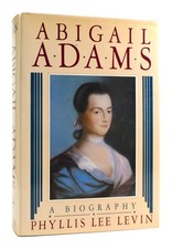 Phyllis Lee Levin ABIGAIL ADAMS  1st Edition 1st Printing