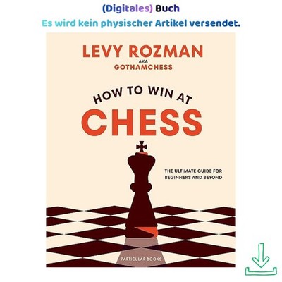 How to Win At Chess: The Ultimate Guide for Beginners and, Levy Rozman 2026
