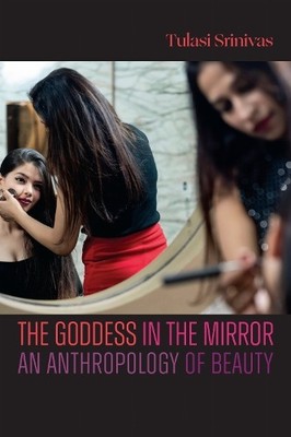 The Goddess in the Mirror by Tulasi Srinivas - 9781478029304