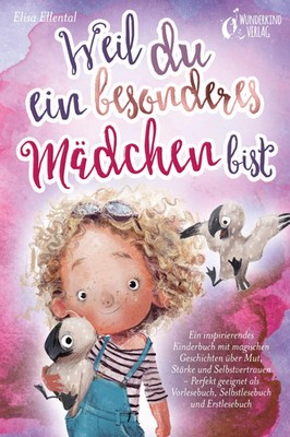 Weil du ein besonderes Mädchen bist: Ein inspirierendes Kinderbuch mit...