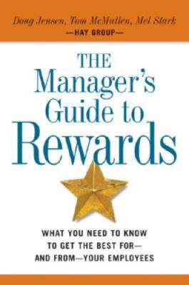 The Manager's Guide to Rewards: What You Need to Know to Get the Bes - VERY GOOD