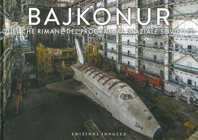 Bajkonur. Was vom sowjetischen Raumfahrtprogramm übrig geblieben ist. Ediz. farbig - Jonk