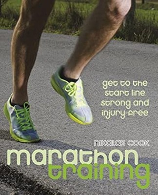 Marathon Training : Get to the Start Line Strong and Injury-Free