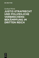 Justiz-Strafrecht Und Polizeiliche VerbrechensbekäMpfung Im Dritten Reich Gerhar