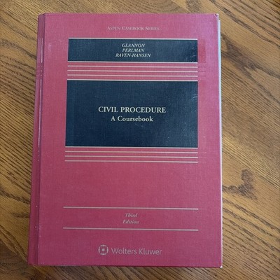 Civil Procedure: A Coursebook Glannon, Perlman, Raven-Hansen Third Edition