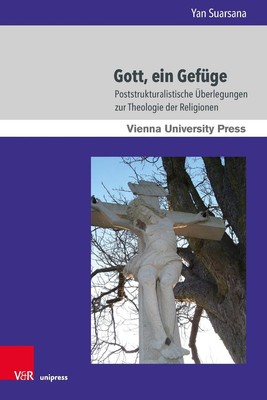 Gott, ein Gefge: Poststrukturalistische ?berlegungen zur Theologie der Religione
