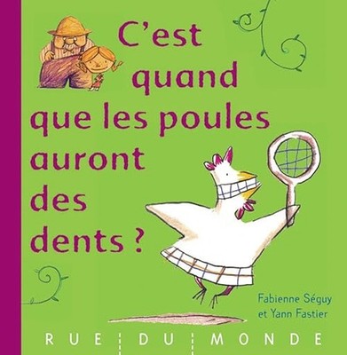 C'est quand que les poules auront des dents ? - Séguy, Fabienne