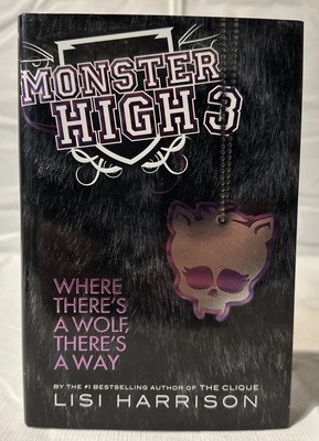Monster High: Where There s A Wolf There s A Way First Edition 1st Print HC