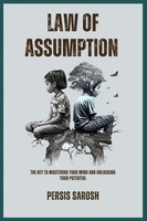 Law Of Assumption | The Key To Mastering Your Mind And Unlocking Your Potential