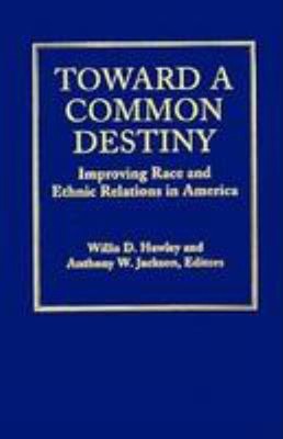 Toward A Common Destiny: Improving Race Und Ethnisch Beziehungen
