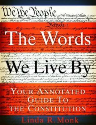 The Words We Live By: Your Annotated Guide to the Constitution (Stonesong - GOOD