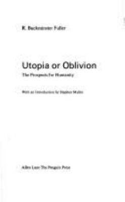 Utopia or Oblivion : The Prospects for Humanity Hardcover Buckmin
