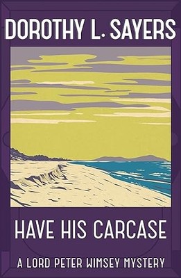 Have His Carcase: Lord Peter Wimsey Book 8 (Lor. Sayers*#