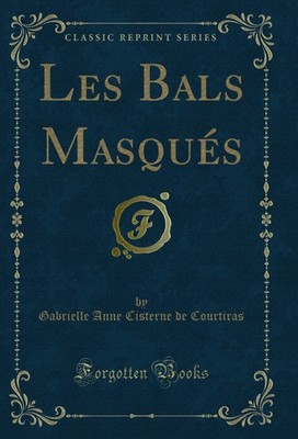 Les Bals Masqués (Classic Reprint)