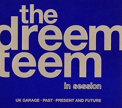 - The Dreem Teem in Session: UK Garage Past Present... Various  2 X CD  NEW
