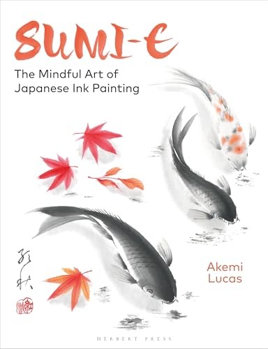 Sumi-e: The Mindful Art of Japanese Ink Painting. Lucas 9781789941630 New.#+,.# - Image 2