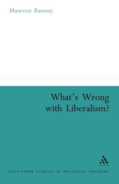 What's Wrong With Liberalism? A Radical Critique Of Liberal Philosophy Ramsay-image