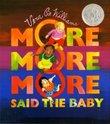 More More More, Said the Baby : A Caldecott Honor Award Winner Ve