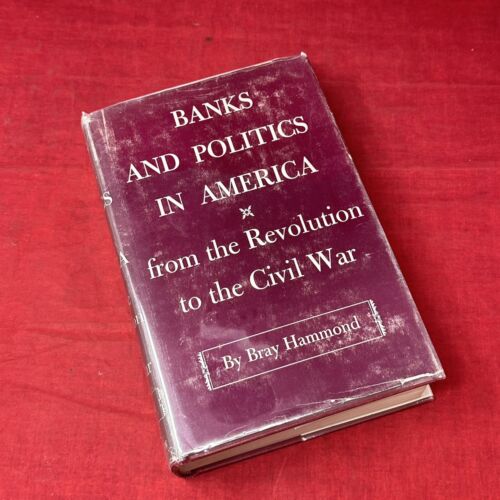 Banks & Politics in America Revolution to the Civil War VTG 1957 Book Hammond