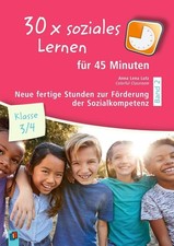 30 x soziales Lernen für 45 Minuten - Klasse 3/4 - Band 2, Anna Lena Lutz