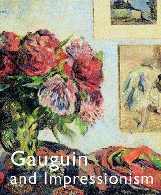 GAUGUIN AND IMPRESSIONISM (KIMBELL ART MUSEUM) By Professor Of Aesthetic Studies