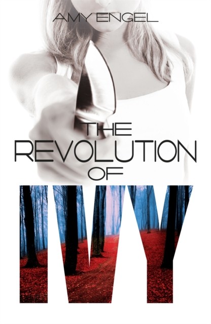 The Revolution of Ivy by Amy Engel (Paperback Book)