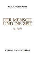 Der Mensch Und Die Zeit Ein Essay Rudolf Wendorff Taschenbuch 181 S. Deutsch