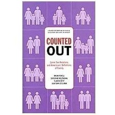 Counted Out: Same-Sex Relations and Americans' Definitions of Family...