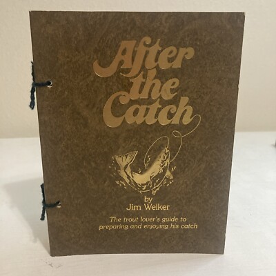 After The Catch By Jim Welker The Trout Lover's Guide To Preparing And Enjoying