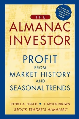 The Almanac Investor: Profit from Market History and Seasonal Trends