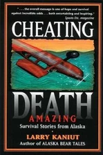 Cheating Death: Amazing Survival Stories from Alaska - Paperback - GOOD