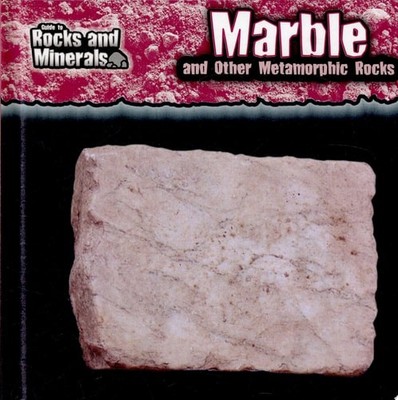 Marble and Other Metamorphic Rocks (Guide to Rocks and Minerals) by Pellant, Chr