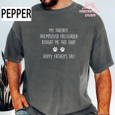 My Favorite Unemployed Freeloader Funny Dad Gift Gildan Tee