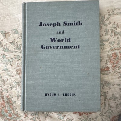Joseph Smith and World Government   Hyrum L. Andrus (1963) LDS Theology
