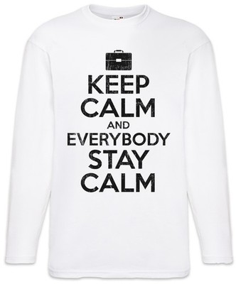 Keep Calm And Everybody Stay Calm Langarm T-Shirt Fun Comedy Spaß Humor Dark