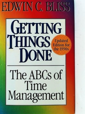 Getting Things Done: The ABCs of Time Management by Bliss