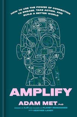 Amplify: How to Use the Power of Connection to Engage, Take Action, and Build a 
