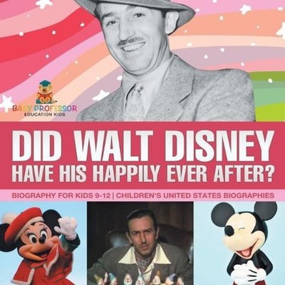 Did Walt Disney Have His Happily Ever After? Biography for Kids 9
