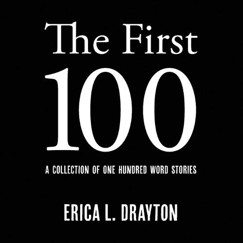 Erica L Drayton The First 100 (Tascabile) 100 Word Stories