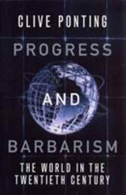 Progress and Barbarism : World in the 20th Century Hardcover Cliv