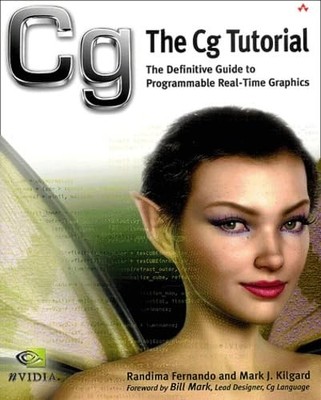 The CG Tutorial: The Definitive Guide to Programmable Real-Time Graphics