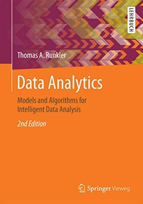 DATA ANALYTICS: MODELS AND ALGORITHMS FOR INTELLIGENT DATA By Thomas A. Runkler