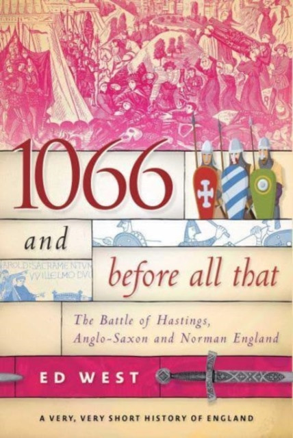1066 and Before All That by Ed West (Paperback Book)