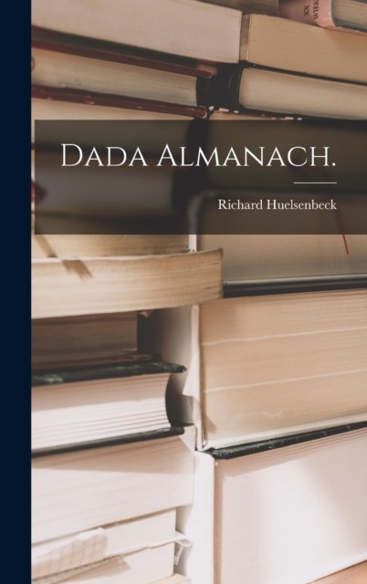 Dada Almanach. HARDBACK (GERMAN) 9781016235297