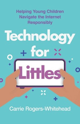 Technology for Littles: Helping Young Children Navigate the Internet Respons...