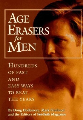 Age Erasers for Men: Hundreds of Fast and Easy Ways ...