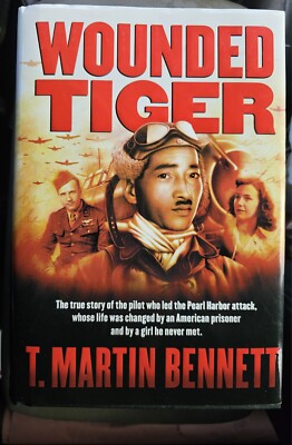 Wounded Tiger : The True Story of the Pilot Who Led the Pearl Harbor Attack,...