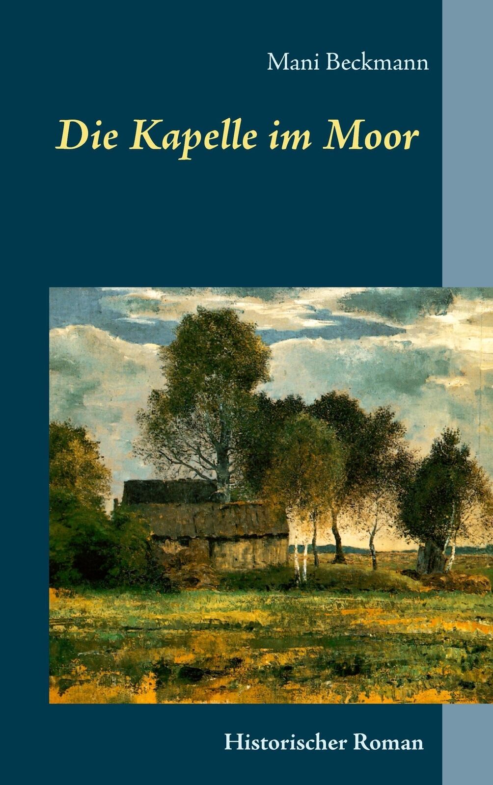 Thumbnail - Die Kapelle Moor Historischer Roman Mani Beckmann Taschenbuch
