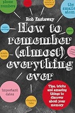 How to Remember (Almost) Everything, Ever!: Tips, Tricks and Fun to Turbo-Charge